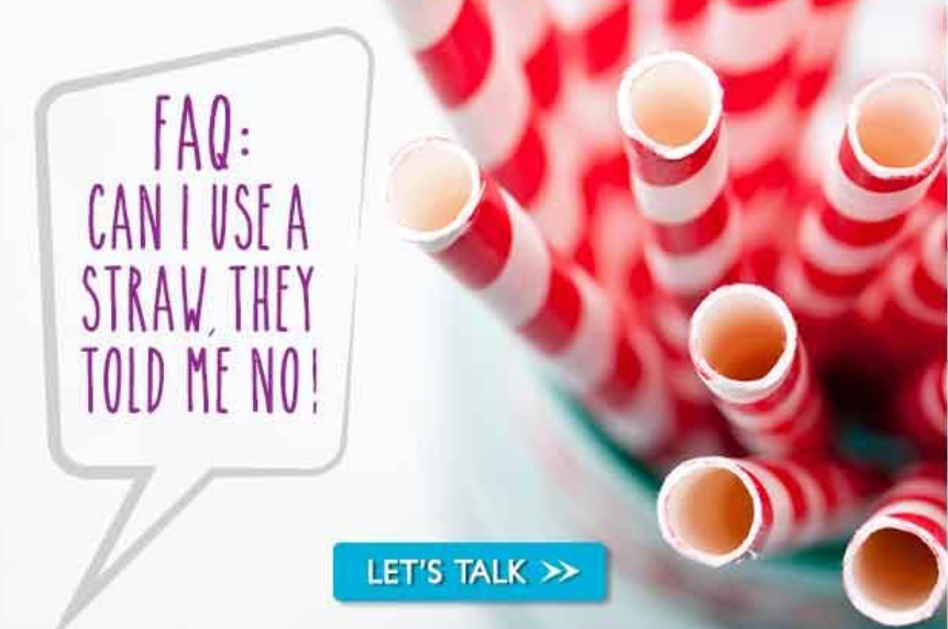 Red-and-white striped straws beside a speech bubble asking FAQ  Can I use a straw, they told me no!