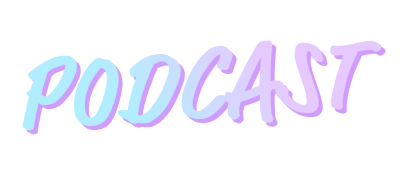 PODCAST  in a pastel blue and purple gradient script font.
